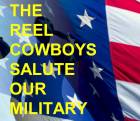 The Reel Cowboys Salute Our Military