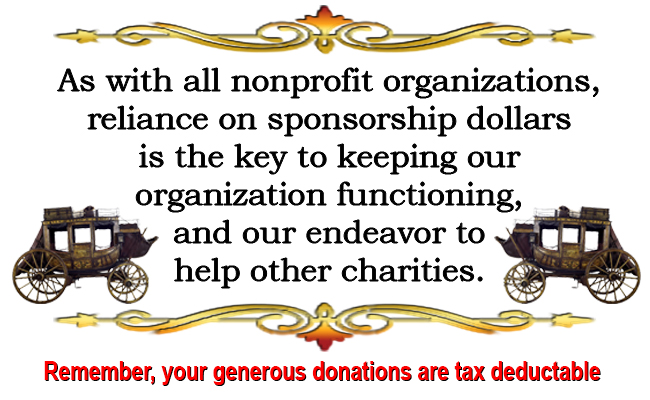 As with all nonprofit organizations, reliance on sponsorship dollars is the key to keeping our organization functioning, and our endeavor to help other charities.