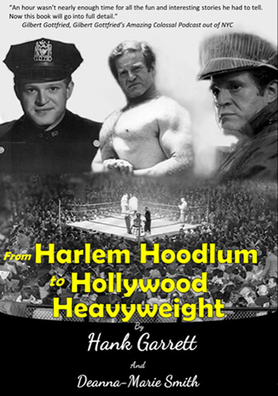 From Harlem Hoodlem to Hollywood Heavyweight by Hank Garrett and Deanna Marie Smith